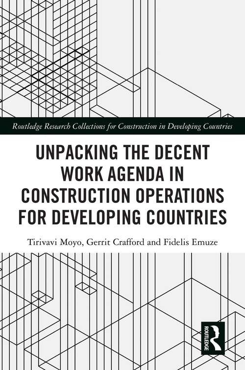 Book cover of Unpacking the Decent Work Agenda in Construction Operations for Developing Countries (Routledge Research Collections for Construction in Developing Countries)