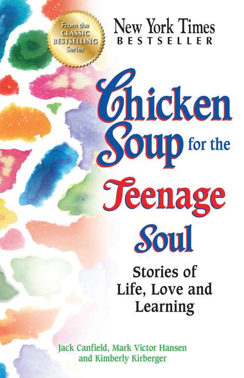 Book cover of Chicken Soup for the Teenage Soul: Stories of Life, Love and Learning (Chicken Soup For The Soul Ser.)