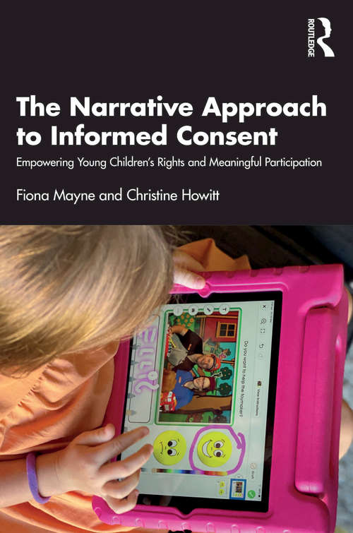 Book cover of The Narrative Approach to Informed Consent: Empowering Young Children’s Rights and Meaningful Participation