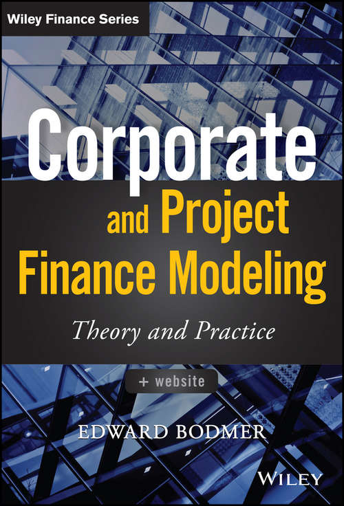 Book cover of Corporate and Project Finance Modeling: Theory And Practice (Wiley Finance Ser.)