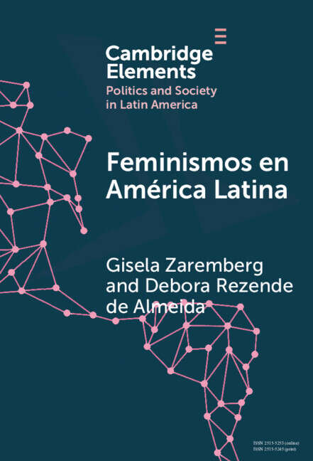 Book cover of Feminismos en América Latina: Redes anidadas por el derecho al aborto en México y Brasil (Elements in Politics and Society in Latin America)