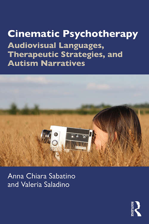 Book cover of Cinematic Psychotherapy: Audiovisual Languages, Therapeutic Strategies, and Autism Narratives