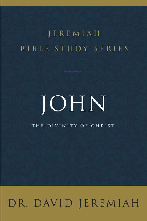 Book cover of John: The Divinity of Christ (Jeremiah Bible Study Series)