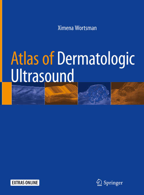 Book cover of Atlas of Dermatologic Ultrasound (1st ed. 2018)