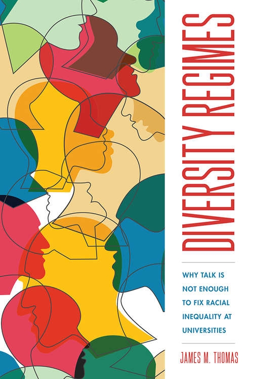 Book cover of Diversity Regimes: Why Talk Is Not Enough to Fix Racial Inequality at Universities (The American Campus)