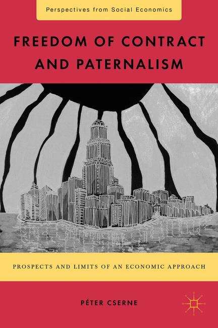 Book cover of Freedom of Contract and Paternalism: Prospects and Limits of an Economic Approach (Perspectives from Social Economics)