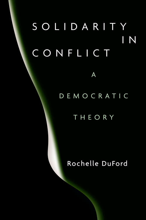 Book cover of Solidarity in Conflict: A Democratic Theory