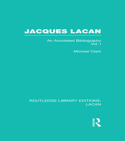 Book cover of Jacques Lacan: An Annotated Bibliography (Routledge Library Editions: Lacan)