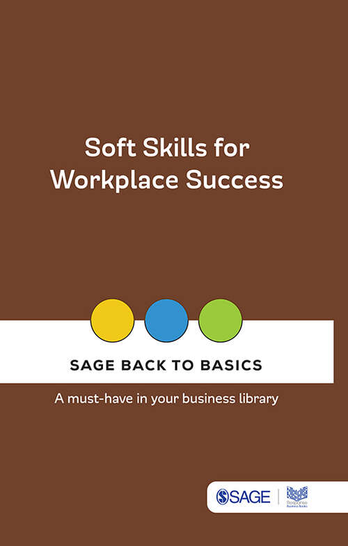 Book cover of Soft Skills for Workplace Success (SAGE Back to Basics)