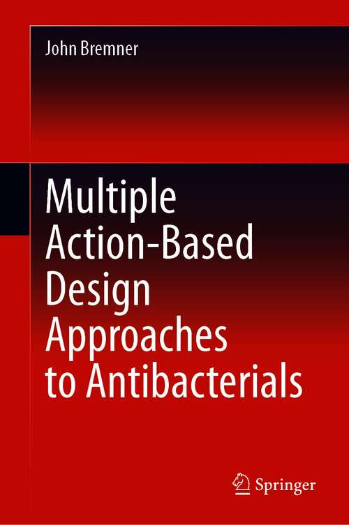 Book cover of Multiple Action-Based Design Approaches to Antibacterials (1st ed. 2021)