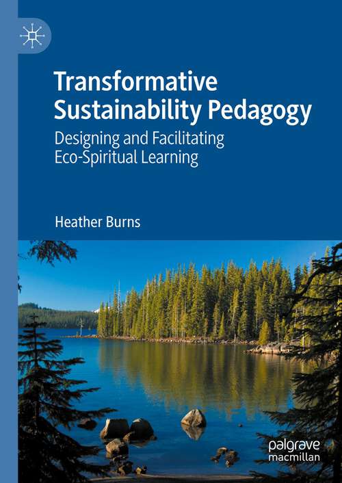 Book cover of Transformative Sustainability Pedagogy: Designing and Facilitating Eco-Spiritual Learning (2024)
