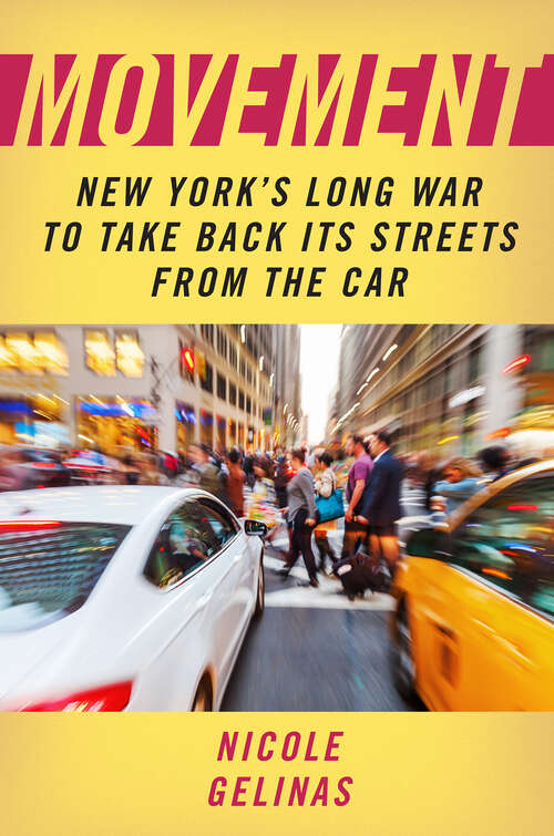 Book cover of Movement: New York's Long War to Take Back Its Streets from the Car