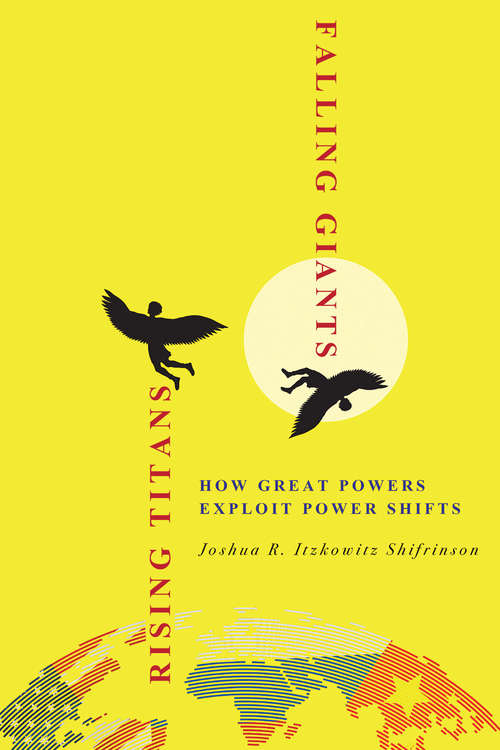 Book cover of Rising Titans, Falling Giants: How Great Powers Exploit Power Shifts (Cornell Studies in Security Affairs)