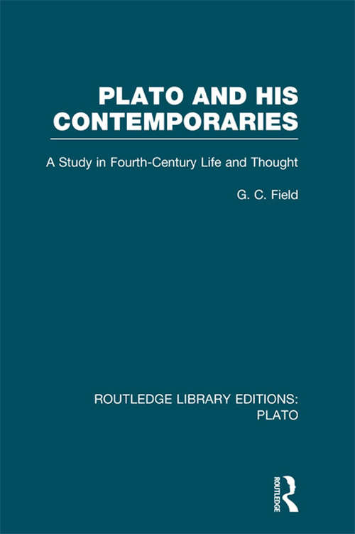 Book cover of Plato and His Contemporaries: A Study in Fourth Century Life and Thought (Routledge Library Editions: Plato)