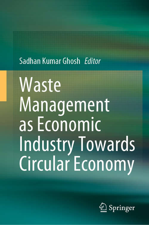 Book cover of Waste Management as Economic Industry Towards Circular Economy (1st ed. 2020)