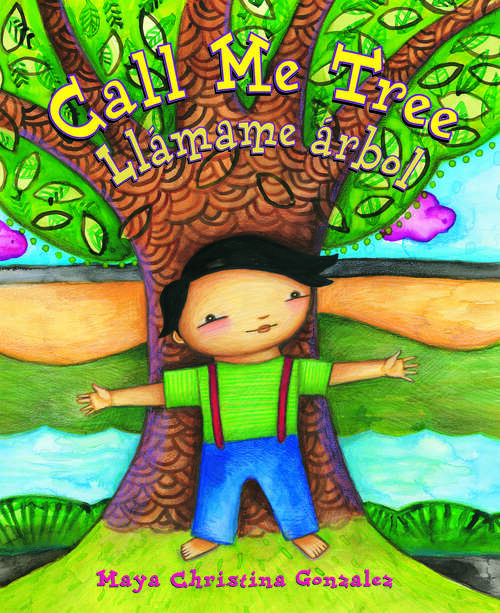 Book cover of Call Me Tree / Llámame árbol: Llámame Árbol