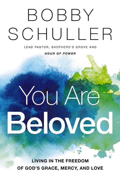 Book cover of You Are Beloved: Living in the Freedom of God’s Grace, Mercy, and Love