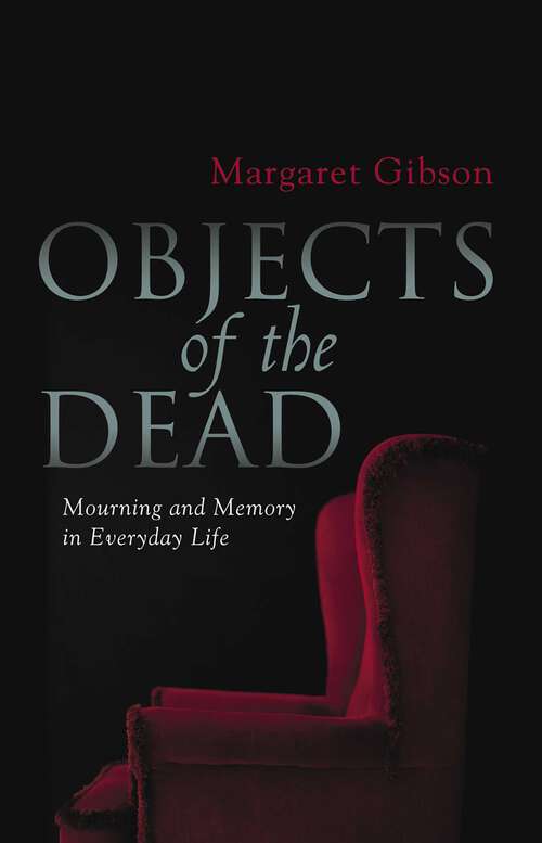 Book cover of Objects Of The Dead: Mourning And Memory In Everyday Life