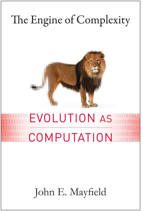 Book cover of The Engine of Complexity: Evolution as Computation