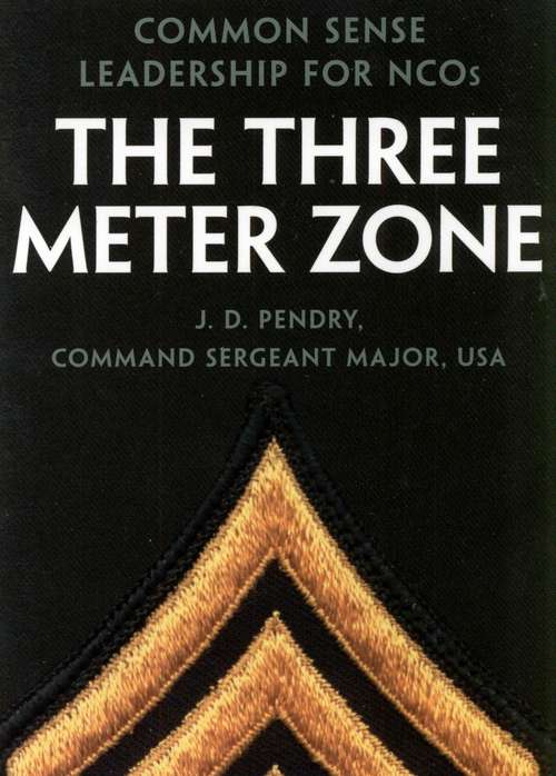 Book cover of The Three Meter Zone: Common Sense Leadership for NCOs