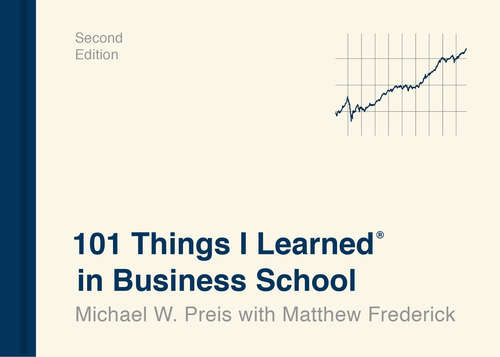 Book cover of 101 Things I Learned® in Business School (101 Things I Learned)