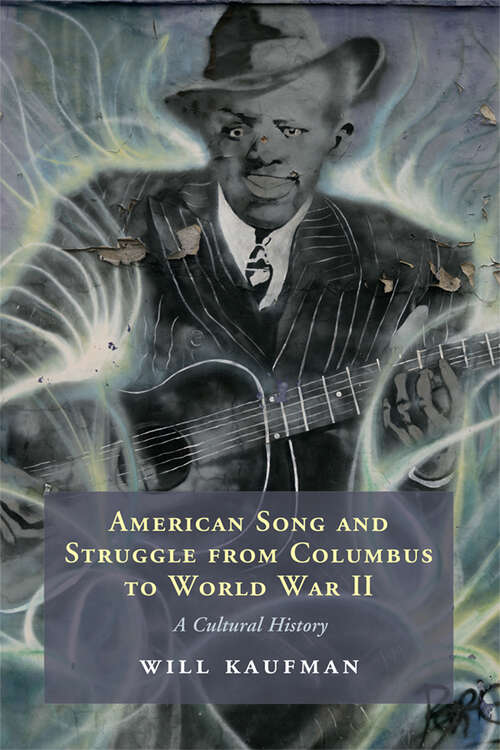 Book cover of American Song and Struggle from Columbus to World War 2: A Cultural History