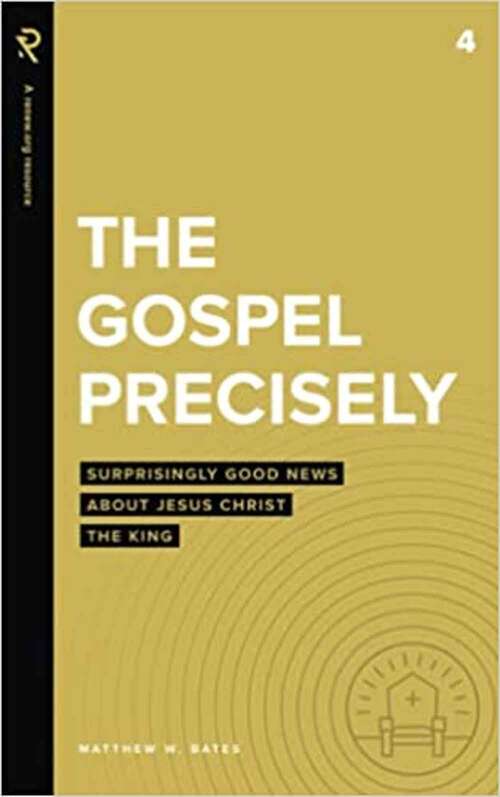 Book cover of The Gospel Precisely: Surprisingly Good News About Jesus Christ the King