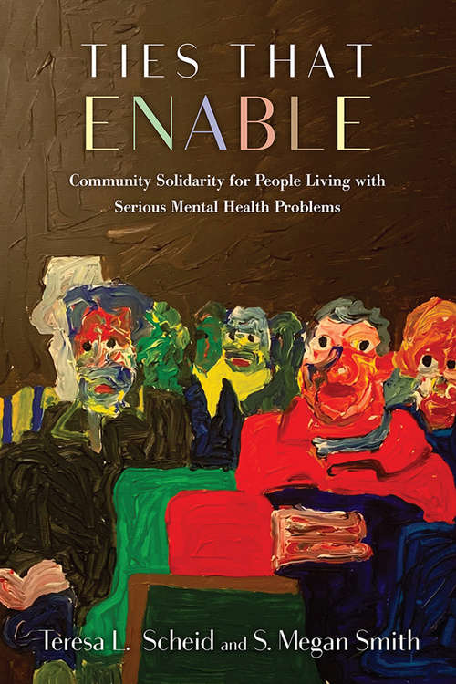 Book cover of Ties that Enable: Community Solidarity for People Living with Serious Mental Health Problems