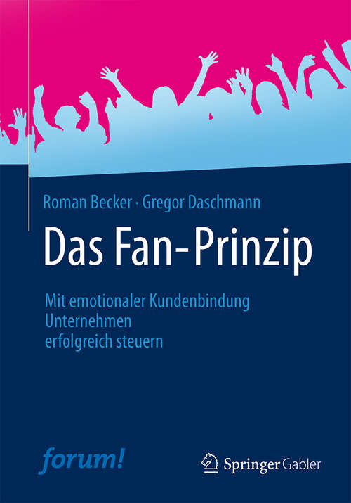 Book cover of Das Fan-Prinzip: Mit emotionaler Kundenbindung Unternehmen erfolgreich steuern