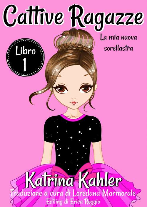 Book cover of Cattive ragazze - Libro 1: La mia nuova sorellastra (Cattive Ragazze #1)