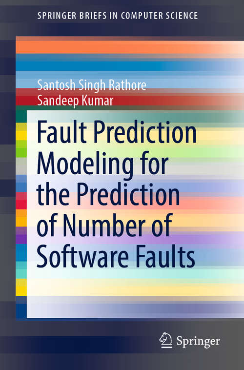 Book cover of Fault Prediction Modeling for the Prediction of Number of Software Faults (1st ed. 2019) (SpringerBriefs in Computer Science)