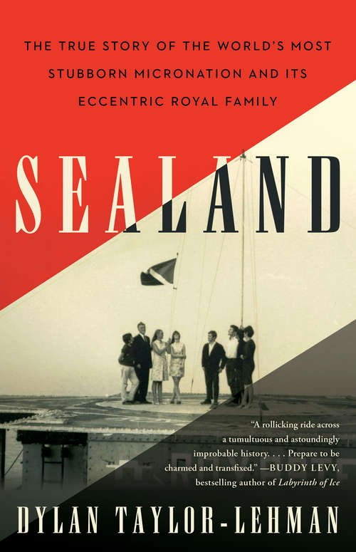 Book cover of Sealand: The True Story of the World's Most Stubborn Micronation and Its Eccentric Royal Family