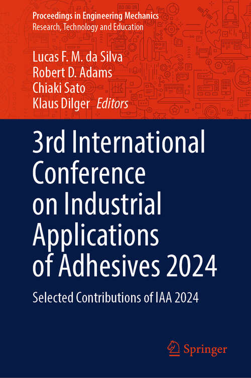 Book cover of 3rd International Conference on Industrial Applications of Adhesives 2024: Selected Contributions of IAA 2024 (2025) (Proceedings in Engineering Mechanics)