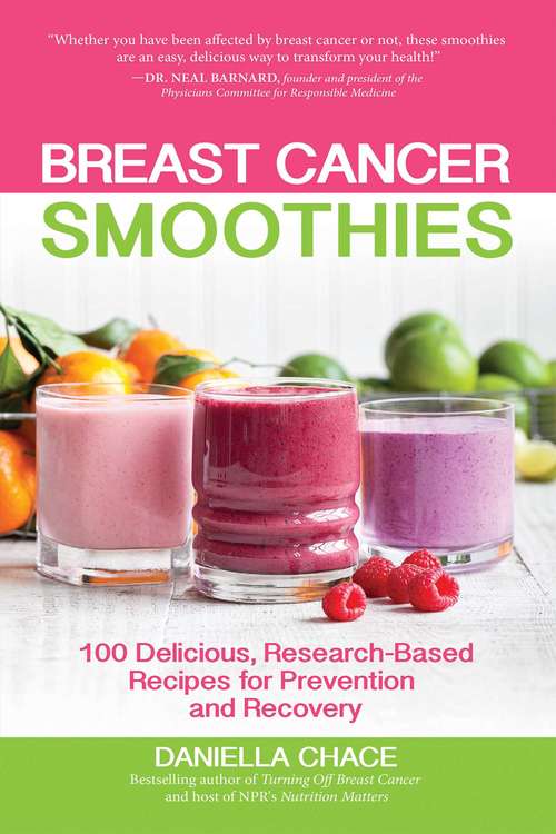 Book cover of Breast Cancer Smoothies: 100 Delicious, Research-Based Recipes for Prevention and Recovery