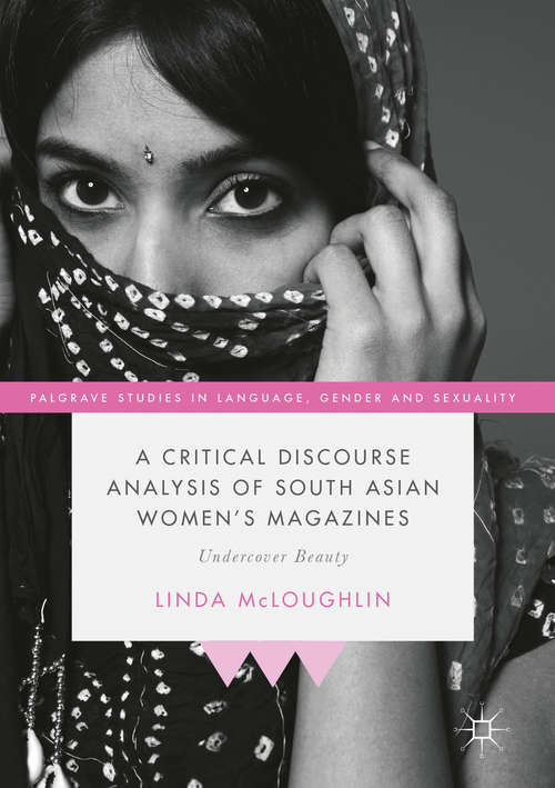 Book cover of A Critical Discourse Analysis of South Asian Women's Magazines: Undercover Beauty (1st ed. 2017) (Palgrave Studies in Language, Gender and Sexuality)