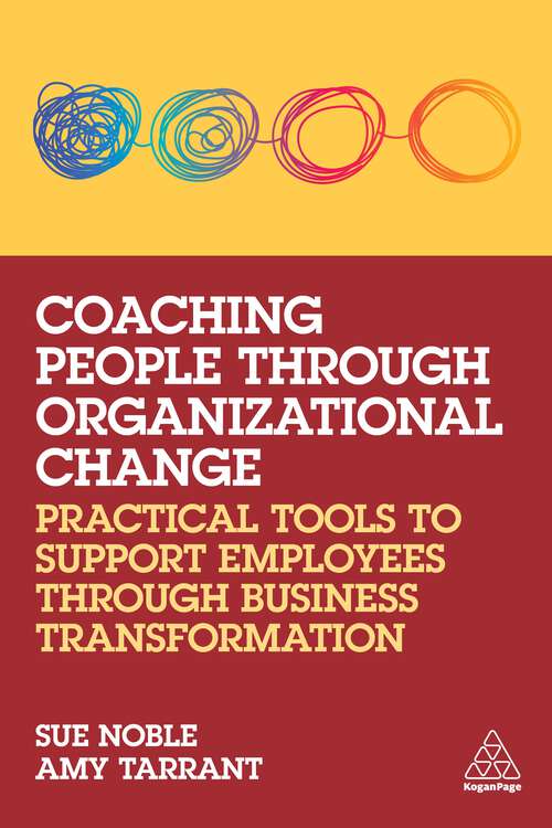 Book cover of Coaching People through Organizational Change: Practical Tools to Support Employees through Business Transformation