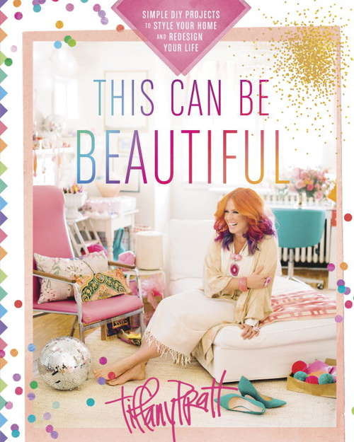 Book cover of This Can Be Beautiful: Simple DIY Projects to Style Your Home and Redesign Your Life