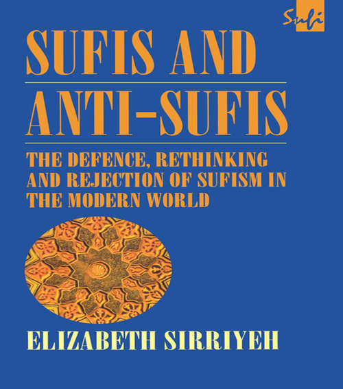Book cover of Sufis and Anti-Sufis: The Defence, Rethinking and Rejection of Sufism in the Modern World (Routledge Sufi Series)