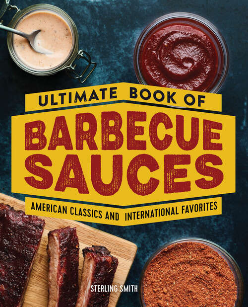 Book cover of Ultimate Book of Barbecue Sauces: American Classics and International Favorites