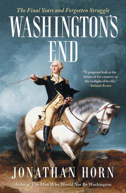 Book cover of Washington's End: The Final Years and Forgotten Struggle