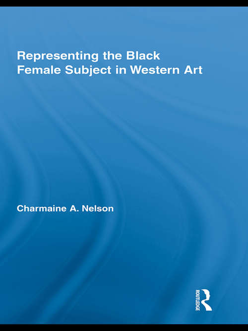 Book cover of Representing the Black Female Subject in Western Art (Routledge Studies on African and Black Diaspora)