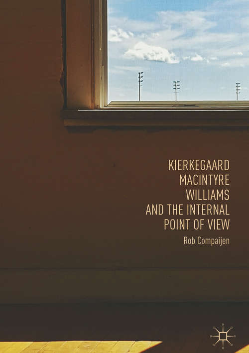 Book cover of Kierkegaard, MacIntyre, Williams, and the Internal Point of View (1st ed. 2018)