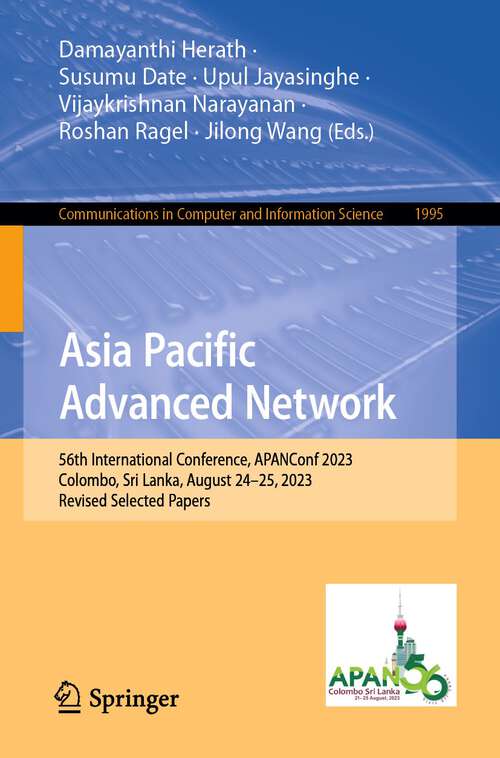 Book cover of Asia Pacific Advanced Network: 56th International Conference, APANConf 2023, Colombo, Sri Lanka, August 24–25, 2023, Revised Selected Papers (1st ed. 2024) (Communications in Computer and Information Science #1995)