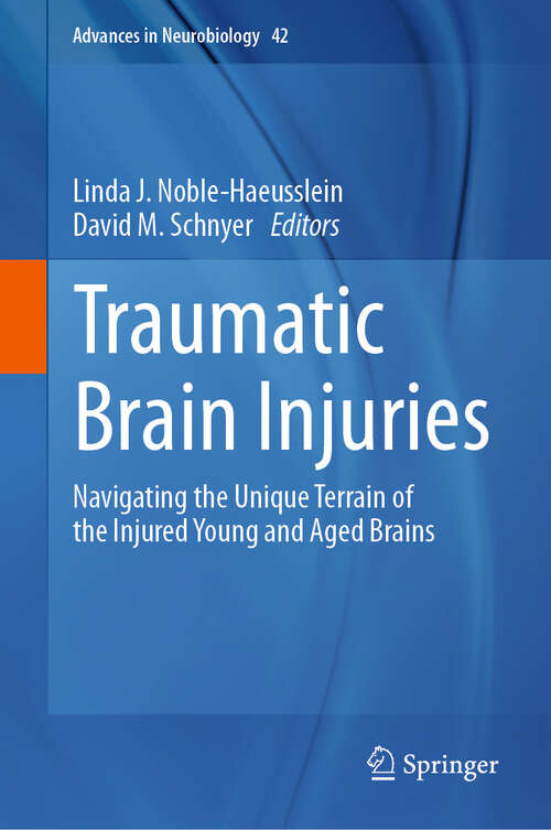 Book cover of Traumatic Brain Injuries: Navigating the Unique Terrain of the Injured Young and Aged Brains (Advances in Neurobiology #42)