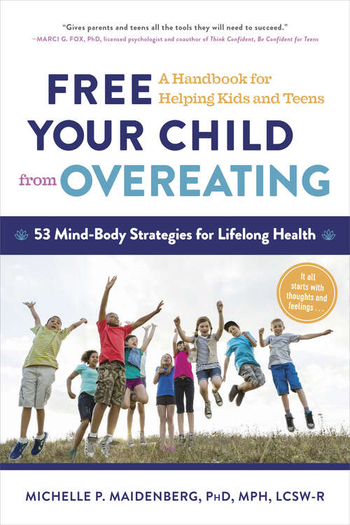 Book cover of Free Your Child from Overeating: A Handbook For Helping Kids And Teens