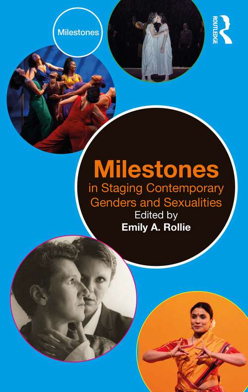 Book cover of Milestones in Staging Contemporary Genders and Sexualities (Milestones)