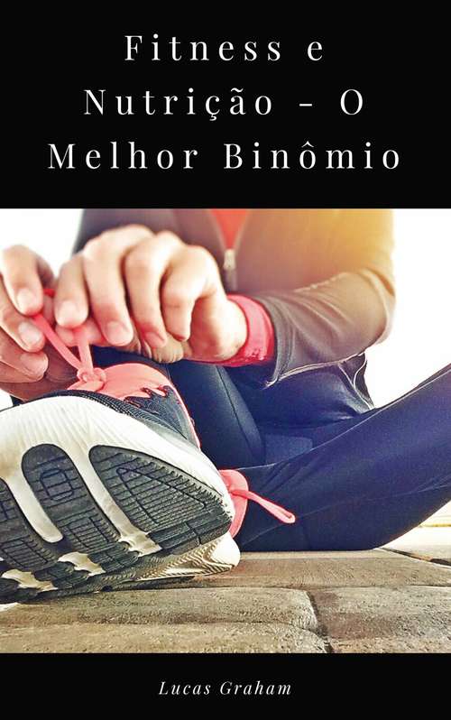 Book cover of Fitness e Nutrição - O Melhor Binômio