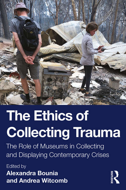 Book cover of The Ethics of Collecting Trauma: The Role of Museums in Collecting and Displaying Contemporary Crises