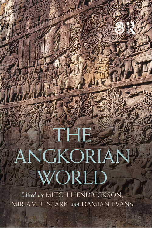 Book cover of The Angkorian World (Routledge Worlds)