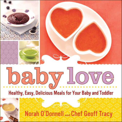 Book cover of Baby Love: Healthy, Easy, Delicious Meals for Your Baby and Toddler